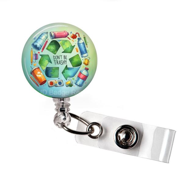 Don't Be Trashy ID Name Tag Badge Holder * Recycle * Reuse * Reduce * - Picture 1 of 5